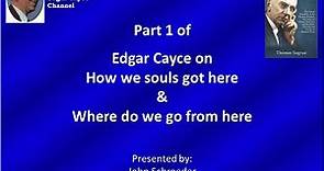 Edgar Cayce's philosophy on our creation, why we're on earth, and what's next from here--part 1 of 3