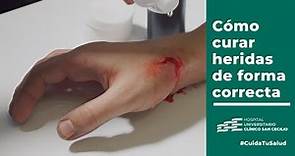 Cómo curar heridas correctamente - #CuidaTuSalud Clínico San Cecilio