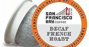 San Francisco Bay Compostable Coffee Pods - DECAF French Roast (36 Ct) K Cup Compatible including Keurig 2.0, Dark Roast, Swiss Water Processed