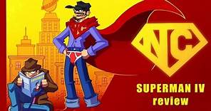 Superman IV - Nostalgia Critic