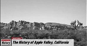 The History of Apple Valley, ( San Bernardino County ) California !!! U.S. History and Unknowns