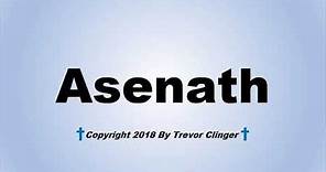 How To Pronounce Asenath