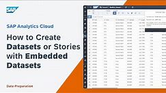 How to Create Datasets or Stories with Embedded Datasets: SAP Analytics Cloud