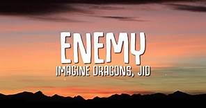Imagine Dragons, JID - Enemy (Lyrics)