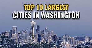 Top 10 Largest Cities in Washington State 2023