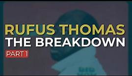 Rufus Thomas - The Breakdown - Part 1 (Official Audio)