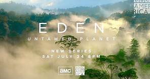 ‘Eden: Untamed Planet’ Trailer: Life as Nature Intended It 🌱 Premieres July 24 on BBC America & AMC