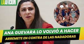 Ana Gabriela Guevara arremete nuevamente en contra de las nadadoras mexicanas