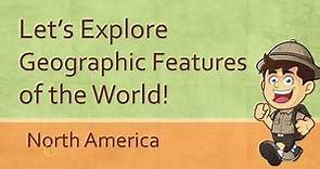 The Geographic Features of North America