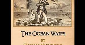 The Ocean Waifs by Thomas Mayne REID read by Various Part 2/2 | Full Audio Book