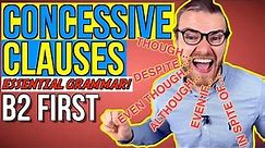 CONCESSIVE CLAUSES: ALL YOU NEED TO KNOW! - B2 First (FCE) Grammar