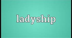 Ladyship Meaning