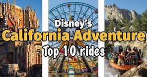 Top 10 rides at Disney California Adventure Park - Anaheim, California| 2022