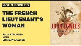 John Fowles - The French Lieutenant’s Woman Fully Explained Plot Summary with Literary Analysis