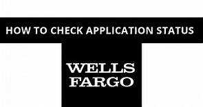 How to check application status for Wells Fargo