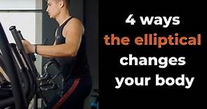 Elliptical Results: 4 Ways Elliptical Cardio Transforms Your Body