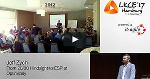 Jeff Zych - From 20/20 Hindsight to ESP at Optimizely @ LKCE17