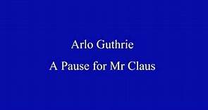A Pause for Mr Claus by ARLO GUTHRIE