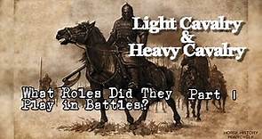 Light Cavalry and Heavy Cavalry. What Roles did They Play in Battles in History? #horse #history