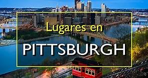 Pittsburgh: Los 10 mejores lugares para visitar en Pittsburgh, Pensilvania.