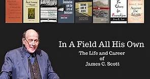 In A Field All His Own: The Life and Career of James C. Scott - Full Film