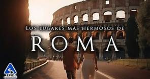 Roma: Los 10 Mejores Lugares para Visitar | Guía de Viaje en 4K