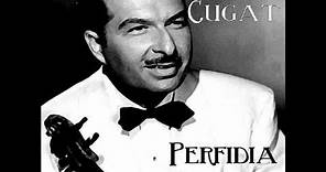 Xavier Cugat And His Orchestra - Perfidia