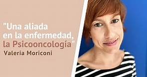 "Una aliada en la enfermedad, la Psico-oncología". Entrevista con Valeria Moriconi