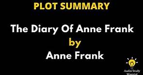 Summary Of The Diary Of Anne Frank By Anne Frank. - From The Diary Of Anne Frank Summary