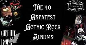 The 40 Greatest Gothic Rock Albums of all time
