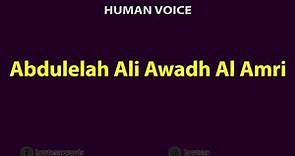 How to Pronounce Abdulelah Ali Awadh Al Amri