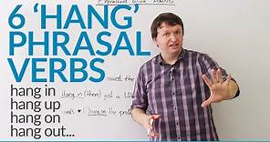 6 Phrasal Verbs with HANG: hang on, hang up, hang out...