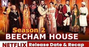 Beecham House Season 2 Release Date & Previous Recap - Release on Netflix