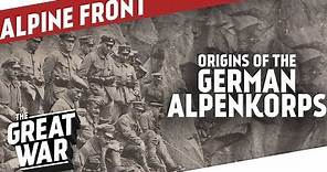 Origins Of The German Alpenkorps I THE GREAT WAR On The Road