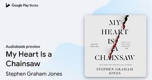 My Heart Is a Chainsaw by Stephen Graham Jones · Audiobook preview