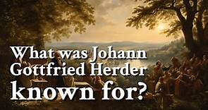 What was Johann Gottfried Herder known for? | Philosophy
