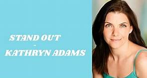 Stand Out | Kathryn Adams Interview of acting in LA and Atlanta, getting fired by House & odd jobs