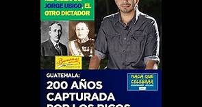 Jorge Ubico, otro dictador que no merece tan buen lugar en la historia de Guatemala
