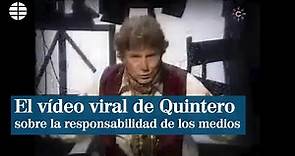 El vídeo viral de Jesús Quintero sobre la responsabilidad de los medios