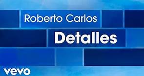 Roberto Carlos - Detalles (Detalhes) (Lyric Video)