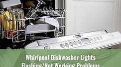 Whirlpool Dishwasher Lights Flashing/Not Working Problems - Ready To DIY