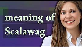 Scalawag | meaning of Scalawag