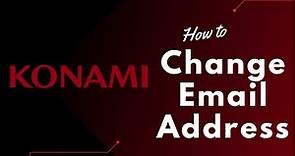 How to Change Email Address on Konami Account