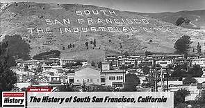 The History of South San Francisco, ( San Mateo County ) California !!! U.S. History and Unknowns