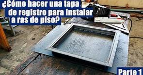¿Cómo hacer una tapa de registro para instalar a ras de piso y con lamina antiderrapante? || Parte 1