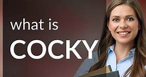Cocky • COCKY meaning