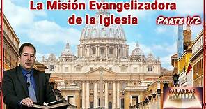 La misión evangelizadora de la Iglesia (Parte 1/2) - Palabras de Vida