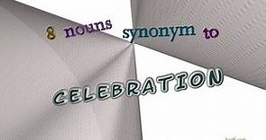 celebration - 10 nouns which are synonyms to celebration (sentence examples)