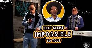 What seems impossible to you? | The So & So Show Episode 144