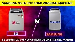 LG Vs Samsung Top Load Washing Machine ⚡️ Samsung Vs LG Washing Machine Which is Better